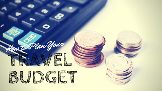 How to Plan Your Travel Budget