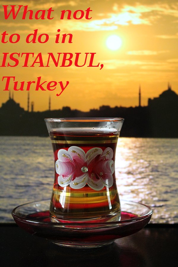 10 things to avoid doing in Istanbul, Turkey 